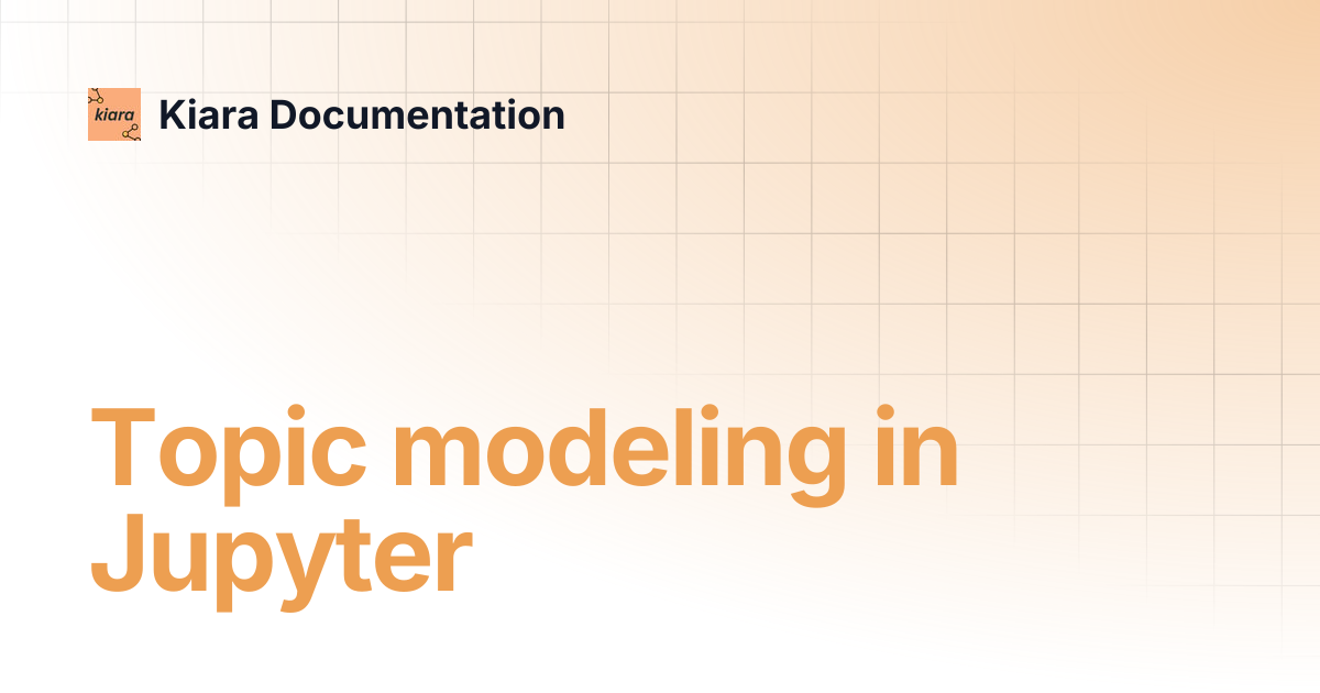Topic modeling in Jupyter | Kiara Documentation